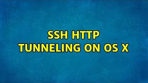 SSH HTTP tunneling on OS X (2 Solutions!!)