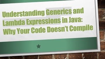 Understanding Generics and Lambda Expressions in Java: Why Your Code Doesn’t Compile