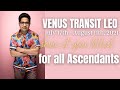 Venus transit to Leo (July 17th- Aug 11th) - For all Ascendants