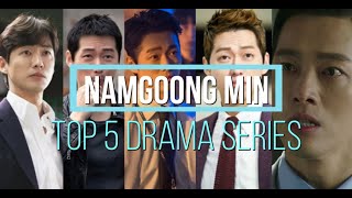 My Top 5 Drama Series of Namgoong Min