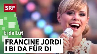 Video thumbnail of "Francine Jordi: I bi da für di | SRF bi de Lüt live | SRF"