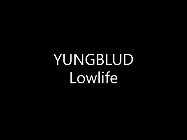 YUNGBLUD - Lowlife (Lyrics) YUNGBLUD - Lowlife (Lyrics)