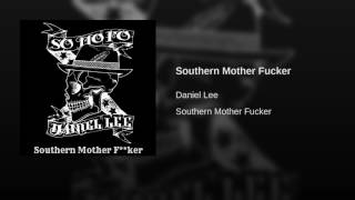 Video thumbnail of "Daniel Lee - "Southern Mother Fucker" (Official Audio)"