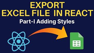Export Excel(XLSX) file in react with custom styles in ReactJs | Part- I ???