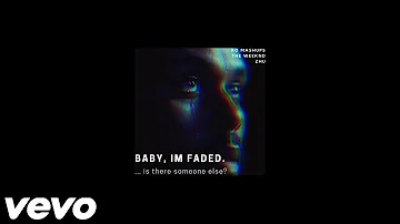 The Weeknd - "Is There Someone Else?" but it's also "Faded" by Zhu