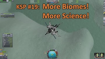 Kerbal Space Program Career Part 19: More Biomes!  More Science!