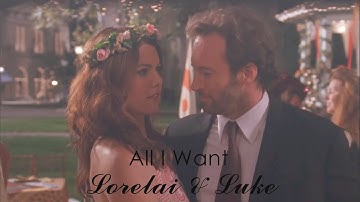 Lorelai & Luke || All I Want