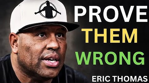 They Said You Couldn’t – Prove Them Wrong | Eric Thomas Motivation