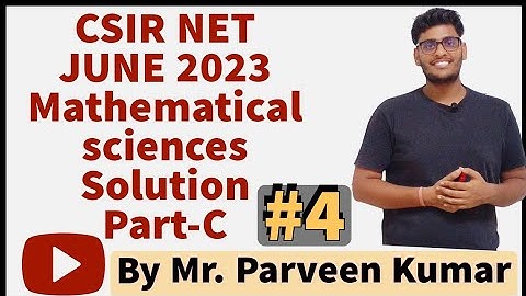 CSIR NET JUNE 2023 PART -C SOLUTION || Part - 3|| By Parveen Kumar