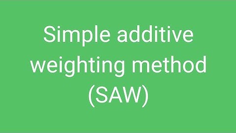 Simple additive weighting method (SAW) | statistics