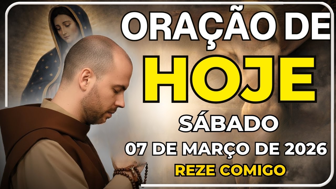 FREI GILSON - ORAÇÃO DE HOJE PODEROSA (07 DE MARÇO) DEUS PROTEGE SUA FAMÍLIA | SÁBADO