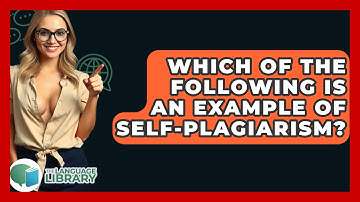 Which Of The Following Is An Example Of Self-Plagiarism? - The Language Library