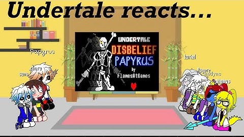 Undertale reacts to: Disbelief Papyrus fight Pt: 1
