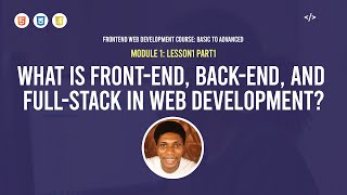 MODULE 1 LESSON 4_FRONTEND, BACKEND & FULLSTACK WEB DEVELOPMENT