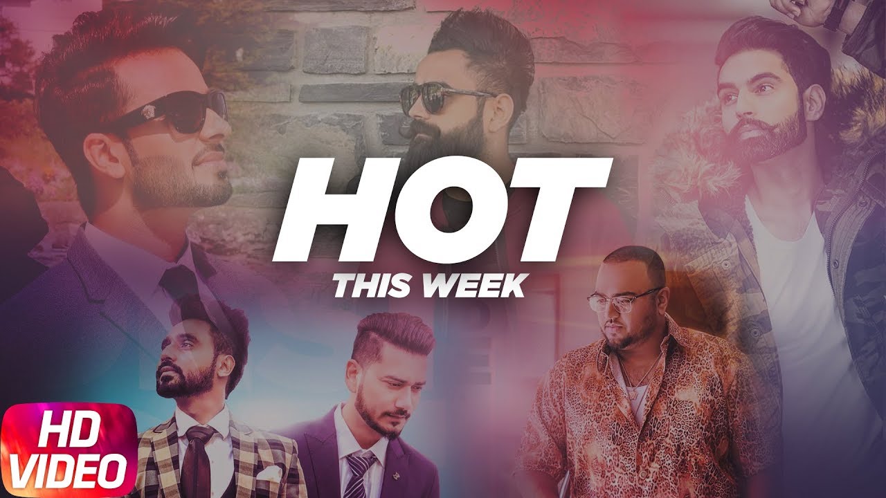 Hot This Week | Mankirt Aulakh | Parmish Verma | Amrit Maan | Goldy | Deep Jandu | Latest Songs 2018
