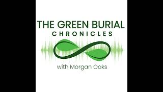 The Green Burial Chronicles with Morgan Oaks: Meet Rita Mason: The Work of a Death Doula