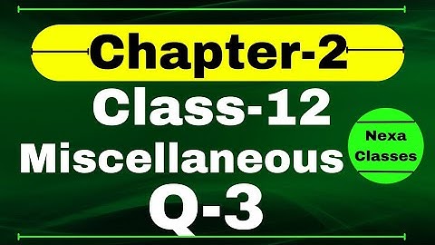 Q3 Miscellaneous Exercise Chapter2 Class 12 Math || Class 12 Miscellaneous Exercise Chapter2 Q3