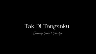 Download Lagu Tak Di Tanganku - Juicy Luicy \u0026 Mawar de Jongh (Juan Farel \u0026 Jacelyn Cover) MP3