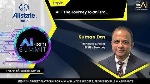 AI-ism Summit Session - AI - The journey to an ism - Suman Das