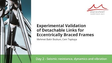 Experimental Validation of Detachable Links for Eccentrically... | Eurosteel 21 Day 2 | Track 5
