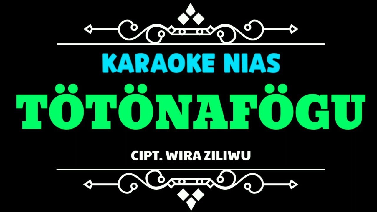 Totonafogu He Akhi Karaoke Nias||Wira Ziliwu_Sino Amaedola Waatumbu Luo Lirik