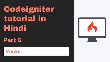 Codeigniter tutorial in Hindi (Views) | part 6 🔥 2020