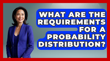 What Are The Requirements For A Probability Distribution? - The Friendly Statistician