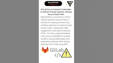 GitLab Duo AI Assistant Vulnerable to Indirect Prompt Injection, Risking Source Code Theft