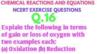 Explain the following in terms of gain or loss of oxygen with two examples each Oxidation, Reduction