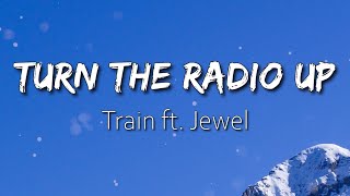 Turn The Radio Up - Train ft. Jewel (Lyrics)