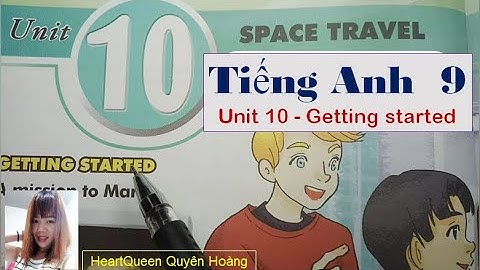 Tiếng Anh lớp 9 - Unit 10 - Getting started / HeartQueen Quyên Hoàng