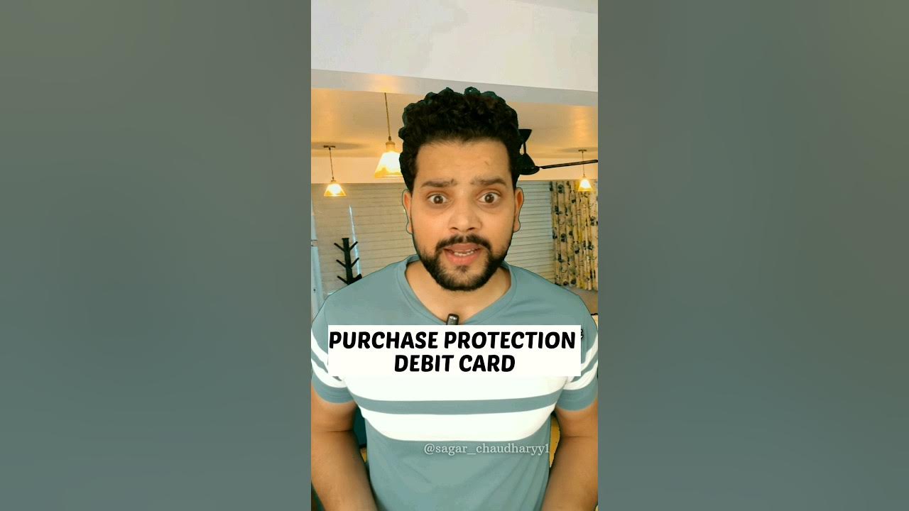 😯 PURCHASE PROTECTION ON DEBIT CARD PURCHASE PROTECTION CREDIT CARD 