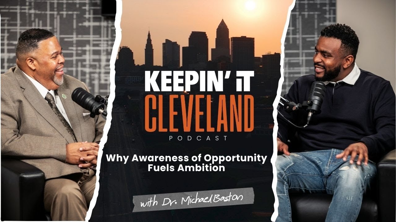 Why Awareness of Opportunity Fuels Ambition with Dr. Michael Baston
