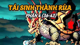 TÁI SINH THÀNH RÙA | PHẦN 4  (TẬP 36 - 43) | Akienvietsub