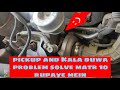 Pickup and Kala duwa problem solve