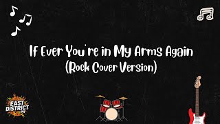 East District Ph  If Ever Youre In My Arms Again rock Cover Version