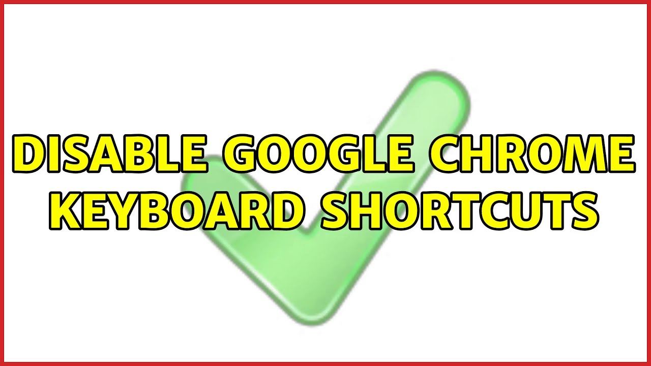 Disable Google Chrome Keyboard Shortcuts (3 Solutions!!)