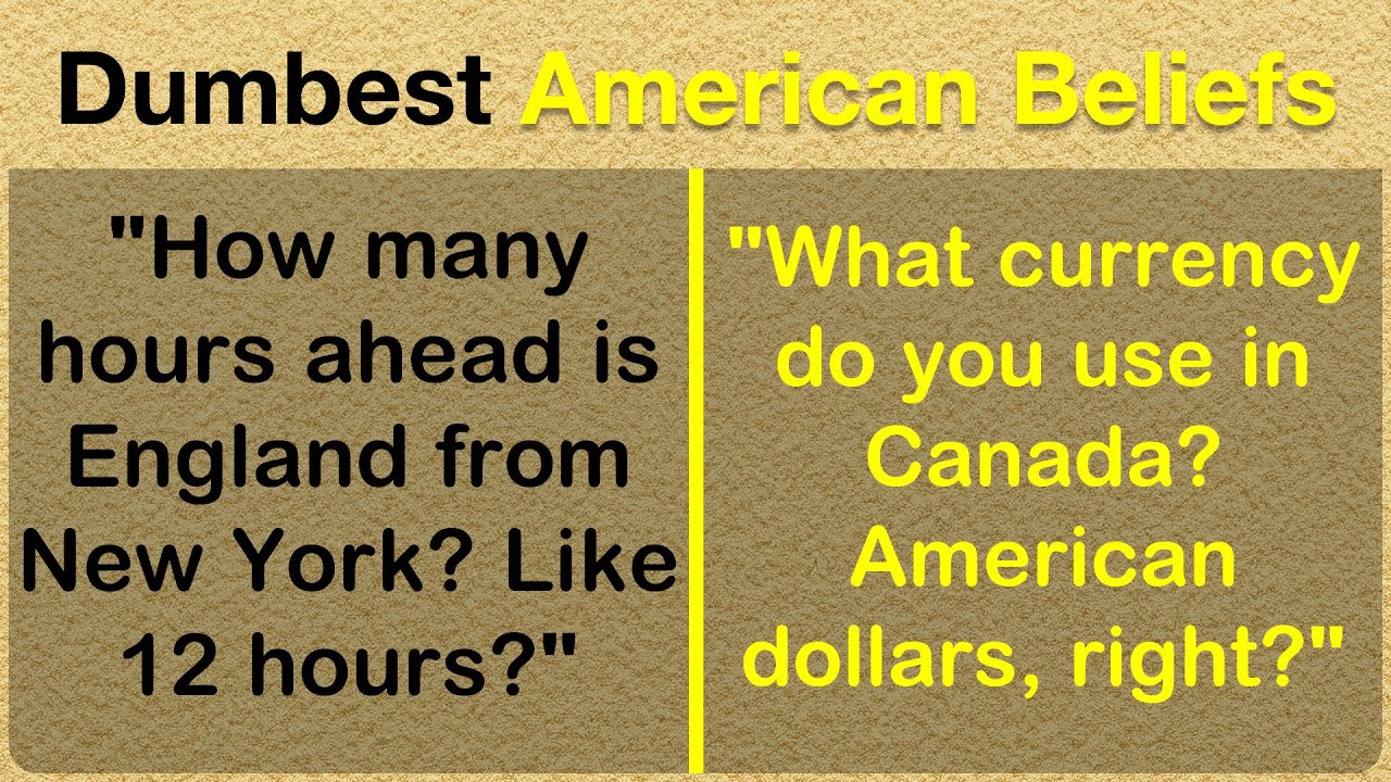 The Dumbest Things Americans Believe About Other Countries