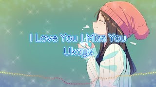 I Love You I Miss You - Ukays (Lirik)