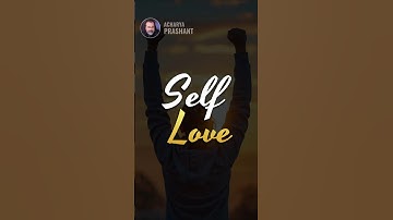 Self Love || Acharya Prashant