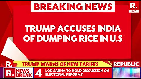 Trump LIVE: US President Trump Considers Tariff On Indian Rice, Says 'India Is Dumping Rice In US'