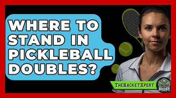Where To Stand In Pickleball Doubles? - The Racket Xpert