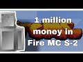 I have 1million money in fire MC @PSD1 sever