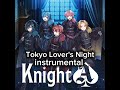 Knight A- 騎士A- /「Tokyo Lover&#39;s Night」Instrumental/カラオケ/Karaoke