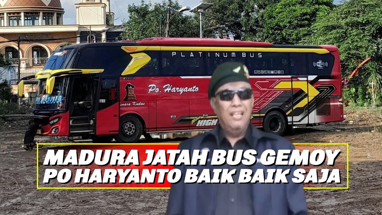 Madura di jatah bus gemoy‼️PO HARYANTO BAIK BAIK SAJA bos