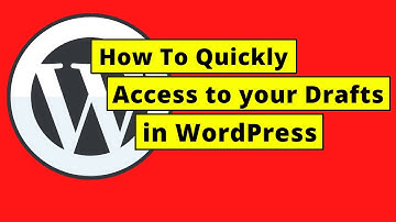 How To Quickly Access to your Drafts in WordPress