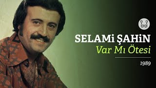 Selami Şahin - Var Mı Ötesi (Official Audio)