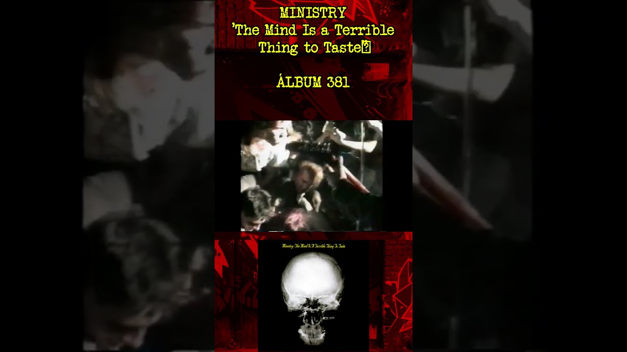 MINISTRY - The Mind Is a Terrible Thing to Taste - ÁLBUM 381