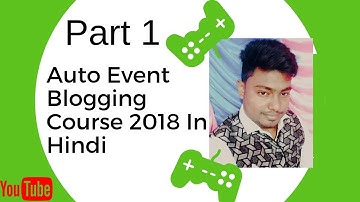 Auto Event Blogging Course 2018 In Hindi Part 1