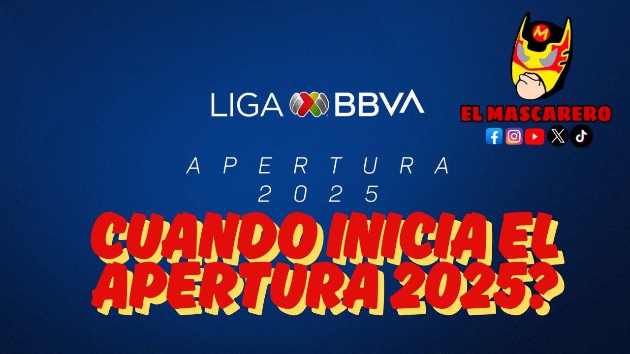 CUANDO INICIA EL APERTURA 2025? Y EL CALENDARIO COMPLETO DE LA LIGA MX ...